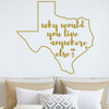 Texas Wall Decal - Why Would You Live Anywhere Else - State Vinyl Art Silhouette for Home Decor, Living Room or Family Room Decoration