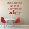 Thanksgiving Decor - Thanksgiving After All is a Word of Action - Church Wall Decals, Home Wall Decor, Office Wall Art
