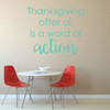 Thanksgiving Decor - Thanksgiving After All is a Word of Action - Church Wall Decals, Home Wall Decor, Office Wall Art