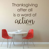 Thanksgiving Decor - Thanksgiving After All is a Word of Action - Church Wall Decals, Home Wall Decor, Office Wall Art