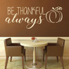 Thanksgiving Decorations - Be Thankful Always - Gratitude Vinyl Wall Art, Home Wall Decor for the Living Room, Kitchen, or Bedroom