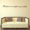 Thomas S. Monson Vinyl Wall Decal "The Future Is As Bright As Your Faith" For Home Decor