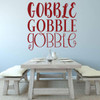 Turkey Themed Wall Decor ' Vinyl Lettering: 'Gobble, Gobble, Gobble' in Three Different Font Designs ' Decoration For Home, Living Room, Entryway or Fireplace ' Fall, Autumn, Thanksgiving