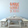 Turkey Themed Wall Decor ' Vinyl Lettering: 'Gobble, Gobble, Gobble' in Three Different Font Designs ' Decoration For Home, Living Room, Entryway or Fireplace ' Fall, Autumn, Thanksgiving