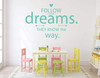 Vinyl Wall Decor - Inspirational Quote - Decal for Home - Follow Your Dreams They Know The Way - Perfect for Teens and Kids Bedroom, Playroom or School - Removable Sticker