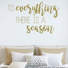 Vinyl Wall Decor - To Everything There Is A Season - Vinyl Art for Living/Family Room, Bedroom or Home Decor