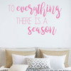 Vinyl Wall Decor - To Everything There Is A Season - Vinyl Art for Living/Family Room, Bedroom or Home Decor