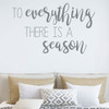 Vinyl Wall Decor - To Everything There Is A Season - Vinyl Art for Living/Family Room, Bedroom or Home Decor