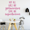 Wall Decal for Girl's Room - Not All Girls Are Princesses Some Are Superheroes - Children Decoration For Bedroom Or Playroom