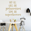 Wall Decal for Girl's Room - Not All Girls Are Princesses Some Are Superheroes - Children Decoration For Bedroom Or Playroom