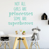 Wall Decal for Girl's Room - Not All Girls Are Princesses Some Are Superheroes - Children Decoration For Bedroom Or Playroom