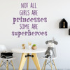 Wall Decal for Girl's Room - Not All Girls Are Princesses Some Are Superheroes - Children Decoration For Bedroom Or Playroom