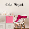 Wall Decal for Girls - I Am Magical - Vinyl Sticker for Teen's Room or Playroom Decoration