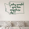 Washington Wall Decal - Why Would You Live Anywhere Else - State Vinyl Art Silhouette for Home Decor, Living Room or Family Room Decoration