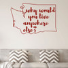 Washington Wall Decal - Why Would You Live Anywhere Else - State Vinyl Art Silhouette for Home Decor, Living Room or Family Room Decoration