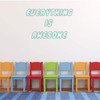 'Everything Is Awesome' Wall Decor ' Vinyl Decal Decoration for Home, Dorm, Studio, Playroom Or Kids Room