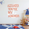 Anchor Wall Decal Vinyl Sticker - Personalized Nautical Wall Decor - You Are My Anchor - Home Decoration for Boys Room or Kids Playroom