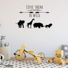 Animal Themed Wall Decal - Love Them Let Them Be Wild - Vinyl Decor for Baby's Nursery, Bedroom Kids Room, Playroom or Classroom ' Silhouette of Lion, Hippo, Elephant and Giraffe