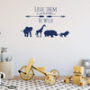Animal Themed Wall Decal - Love Them Let Them Be Wild - Vinyl Decor for Baby's Nursery, Bedroom Kids Room, Playroom or Classroom ' Silhouette of Lion, Hippo, Elephant and Giraffe