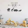 Animal Themed Wall Decal - Love Them Let Them Be Wild - Vinyl Decor for Baby's Nursery, Bedroom Kids Room, Playroom or Classroom ' Silhouette of Lion, Hippo, Elephant and Giraffe
