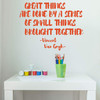 Artist Wall Decor | Vincent Van Gogh Quote Vinyl Decal Lettering: 'Great Things are Done' | Black, White, Brown, Blue, Yellow, Pink, Purple, Other Colors