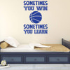 Basketball Wall Decal - Motivational Sports Quote "Sometimes You Win"