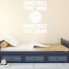 Basketball Wall Decal - Motivational Sports Quote "Sometimes You Win"