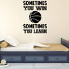 Basketball Wall Decal - Motivational Sports Quote "Sometimes You Win"