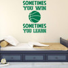 Basketball Wall Decal - Motivational Sports Quote "Sometimes You Win"