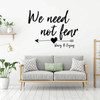 Be Courageous Wall Decal - "We Need Not Fear" Inspirational Quote Vinyl Lettering - Henry B Eyring Saying LDS Wall Decor for Home, Office, or Bedroom