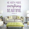 Bible Verse Wall Art - Ecclesiastes 3:11 Wall Decal - He Hath Made Everything Beautiful - Vinyl Scripture Wall Decals, Christian Home Decor, Church Wall Decals
