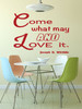 Christian Quotes Wall Decals, Come What May And Love It - Joseph B. Wirthlin" LDS Apostle Religious Decoration Sticker for Home Decor, Church Decoration