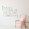 Christian Wall Art - Jesus Listening Can Hear The Songs I Cannot Sing - Living Room Decor, Removable Vinyl Decoration