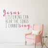 Christian Wall Art - Jesus Listening Can Hear The Songs I Cannot Sing - Living Room Decor, Removable Vinyl Decoration