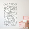 Christian Wall Art - Only God Can Turn A Mess Into A Message, A Test Into A Testimony - Religious Wall Decorations - Vinyl Wall Decal for Home Decor, Church Decoration