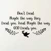 Christian Wall Decal - Don't Treat People The way They Treat You. Treat People The Way GOD Treats You -Religious Wall Decorations - Vinyl Wall Decal for Home Decor, Church Decoration