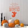 Haunted Halloween Decorations ' Ghost Decal with Vinyl Lettering: If One Door Closes and Another one Opens, Your House is Probably Haunted - Multiple Sizes