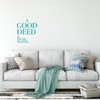 A Good Deed Is Never Wasted Decal