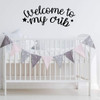 Baby Nursery Decor | Welcome To My Crib Cursive Quote Vinyl Decal | Crib Sticker Decoration Available in Pink, Purple, Black, White, Gold Other Colors