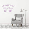 Cat Lover Gifts | I Just Want to Be a Stay at Home Cat Mom | Vinyl Wall Decal For Home Decor or Veterinary Clinic Decoration | Vinyl Sticker for Laptop or Water Bottle
