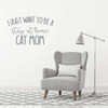Cat Lover Gifts | I Just Want to Be a Stay at Home Cat Mom | Vinyl Wall Decal For Home Decor or Veterinary Clinic Decoration | Vinyl Sticker for Laptop or Water Bottle