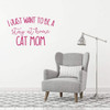 Cat Lover Gifts | I Just Want to Be a Stay at Home Cat Mom | Vinyl Wall Decal For Home Decor or Veterinary Clinic Decoration | Vinyl Sticker for Laptop or Water Bottle