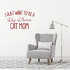 Cat Lover Gifts | I Just Want to Be a Stay at Home Cat Mom | Vinyl Wall Decal For Home Decor or Veterinary Clinic Decoration | Vinyl Sticker for Laptop or Water Bottle
