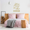 Dog Wall Decal | You Me and the Dogs Quote | Vinyl Sticker Decor for Home, Bedroom, Play Room | Small, Large, Extra Large | Black, White, Pink, Blue, Many other Colors