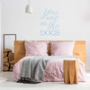 Dog Wall Decal | You Me and the Dogs Quote | Vinyl Sticker Decor for Home, Bedroom, Play Room | Small, Large, Extra Large | Black, White, Pink, Blue, Many other Colors