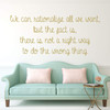 Motivational Vinyl Wall Quote Not a Right Way to do the Wrong Thing