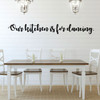 Dining Room Wall Decal - Our Kitchen Is For Dancing - Farmhouse Vinyl Sticker Decoration for Home or Kitchen Decor