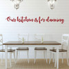 Dining Room Wall Decal - Our Kitchen Is For Dancing - Farmhouse Vinyl Sticker Decoration for Home or Kitchen Decor