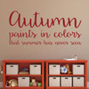 Fall Season Vinyl Wall Decal - Autumn "Paints in Colors that Summer Has Never Seen" Quote - Home Decor for Bedroom, Living Room, Cabin