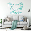 Family Memories Wall Decal Vinyl Lettering - "These are the days we'll remember" Quote for Family Room, Bedroom - Great Couples Wedding or Anniversary Gift - Available in Large Sizes